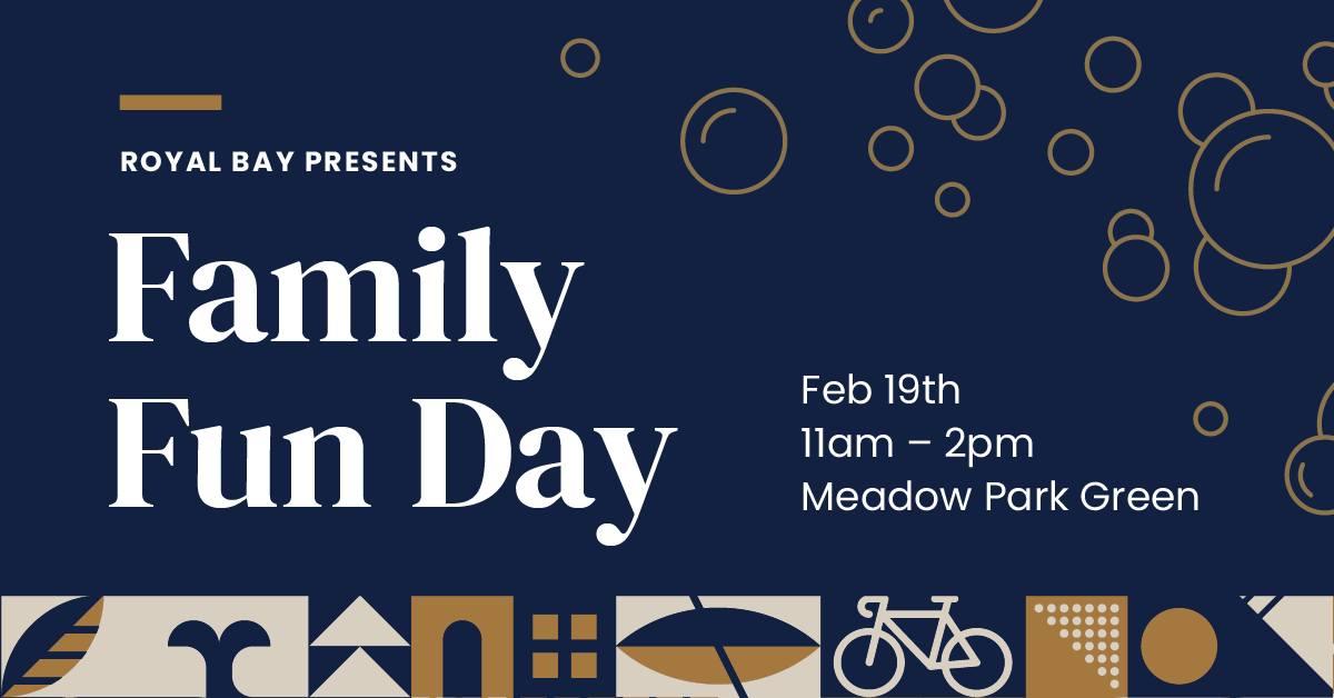 Royal Bay presents Family Fun Day event poster for February 19th from 11 AM to 2 PM at Meadow Park Green, with abstract decorative elements.